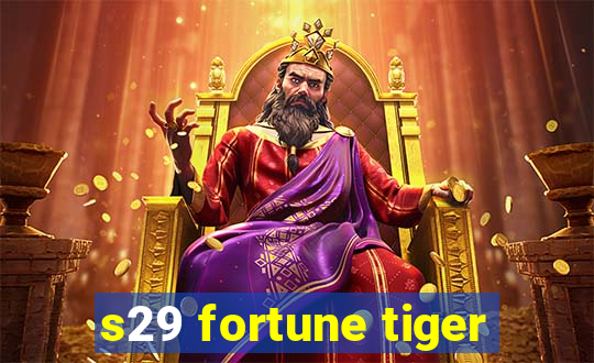 s29 fortune tiger